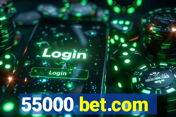 55000 bet.com